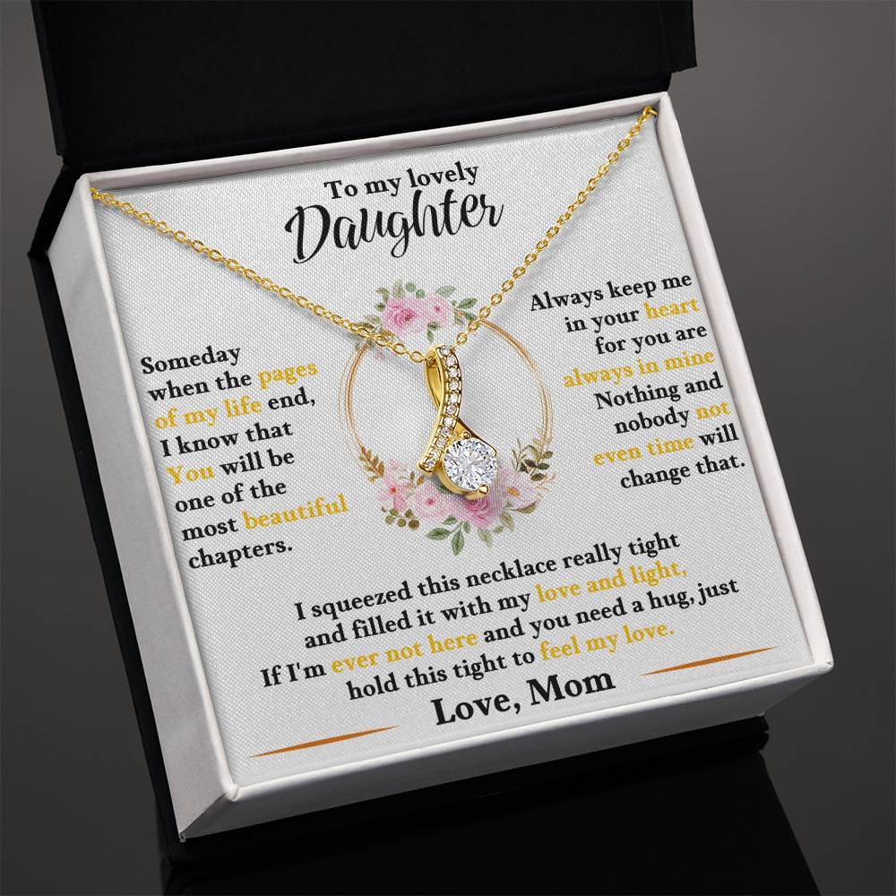 To my lovely daughter, hold this tight to feel my love