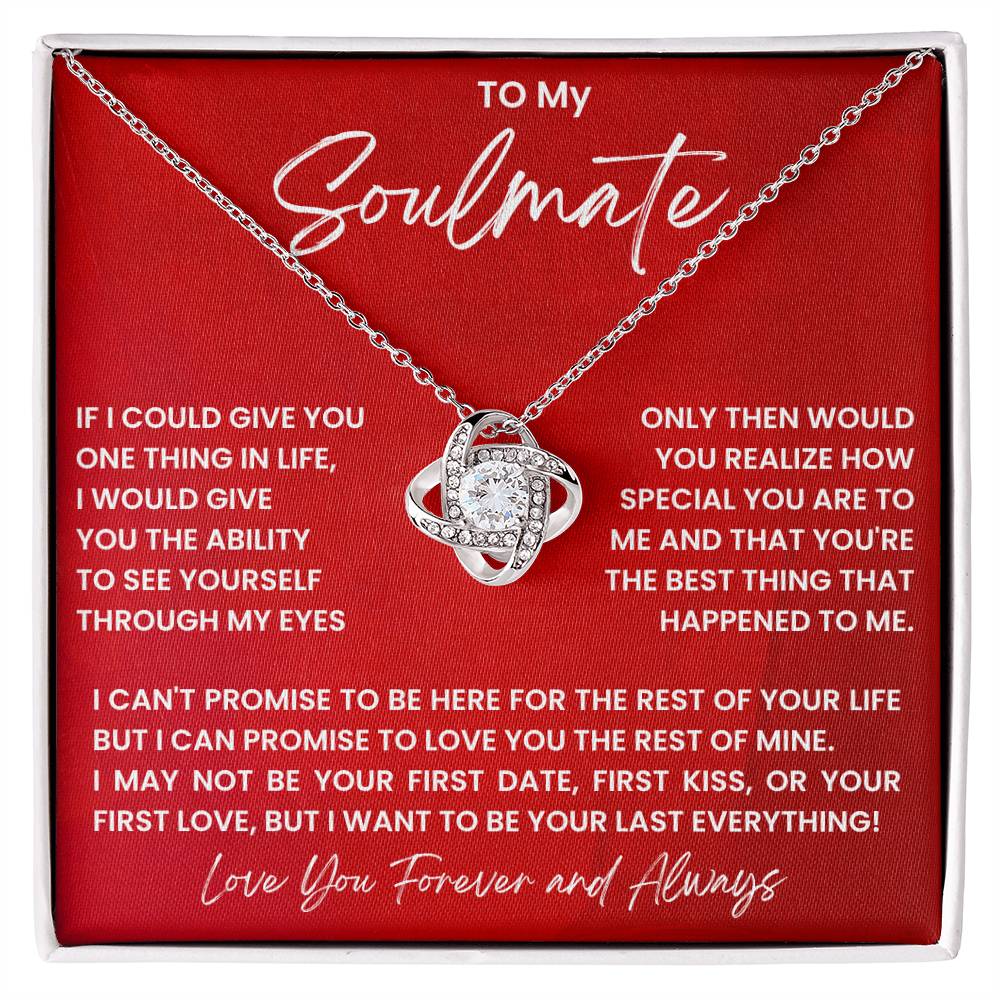 To my soulmate, I want to be your last everything!