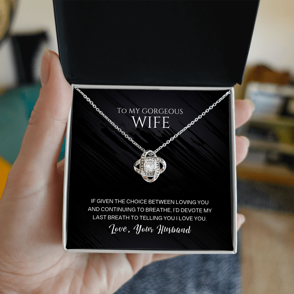 To my gorgeous wife, I'd devote my last breath to telling you I love you