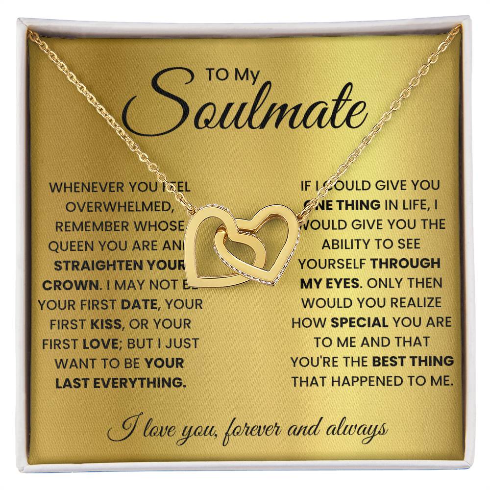 To my soulmate, remember whose queen you are and straighten your crown