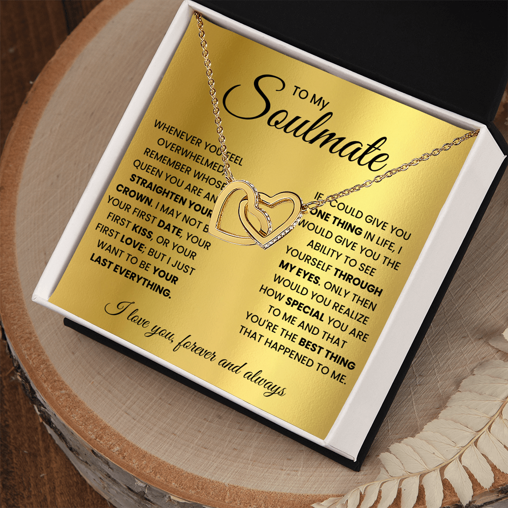 To my soulmate, remember whose queen you are and straighten your crown
