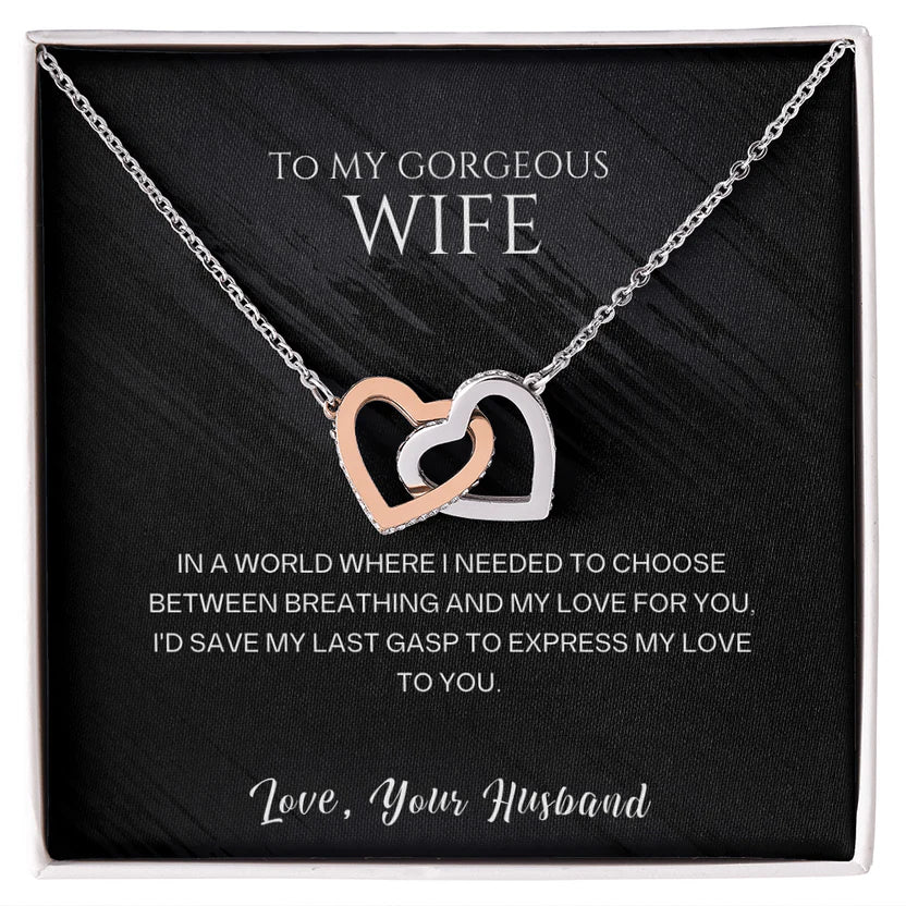 To my gorgeous wife, I'd save my last gasp to express my love to you